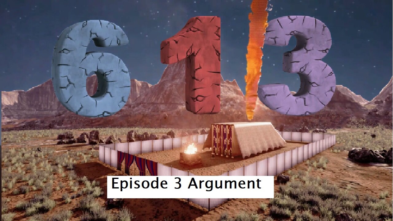613 Episode 3 Argument