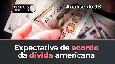 Expectativa de acordo da dívida americana