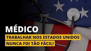 MÉDICO, TRABALHE NOS ESTADOS UNIDOS!