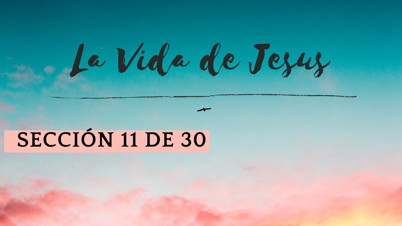 Vida de Cristo #11a
