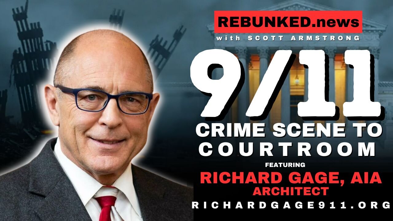 9/11: Crime Scene To Courtroom | Richard Gage, AIA, Architect | Rebunked News