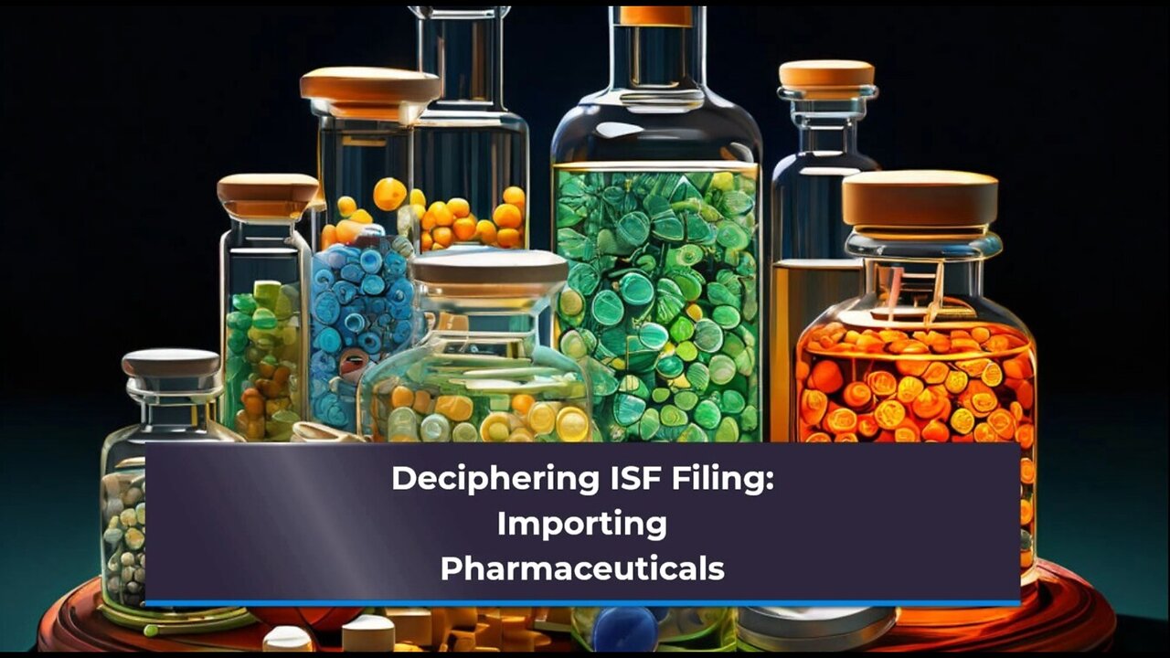 Understanding ISF Requirements: Pharmaceuticals Import Process"