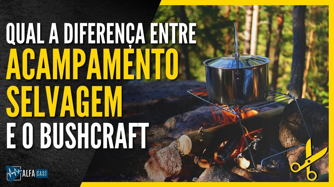 QUAL A DIFERENÇA ENTRE BUSHCRAFT E ACAMPAMENTO SELVAGEM?
