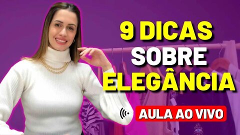 Como Ser Mais Elegante - 9 Dicas Para Ser Mais Elegante Live #21