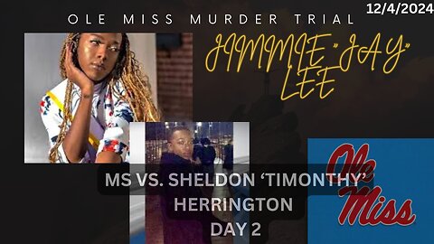 OLE MISS MURDER TRIAL MS. VS SHELDON HERRINGTON DAY 2