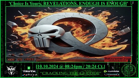 "CRACKING THE Q-CODE" - 'Choice Is Yours. REVELATIONS. ENOUGH IS ENOUGH'