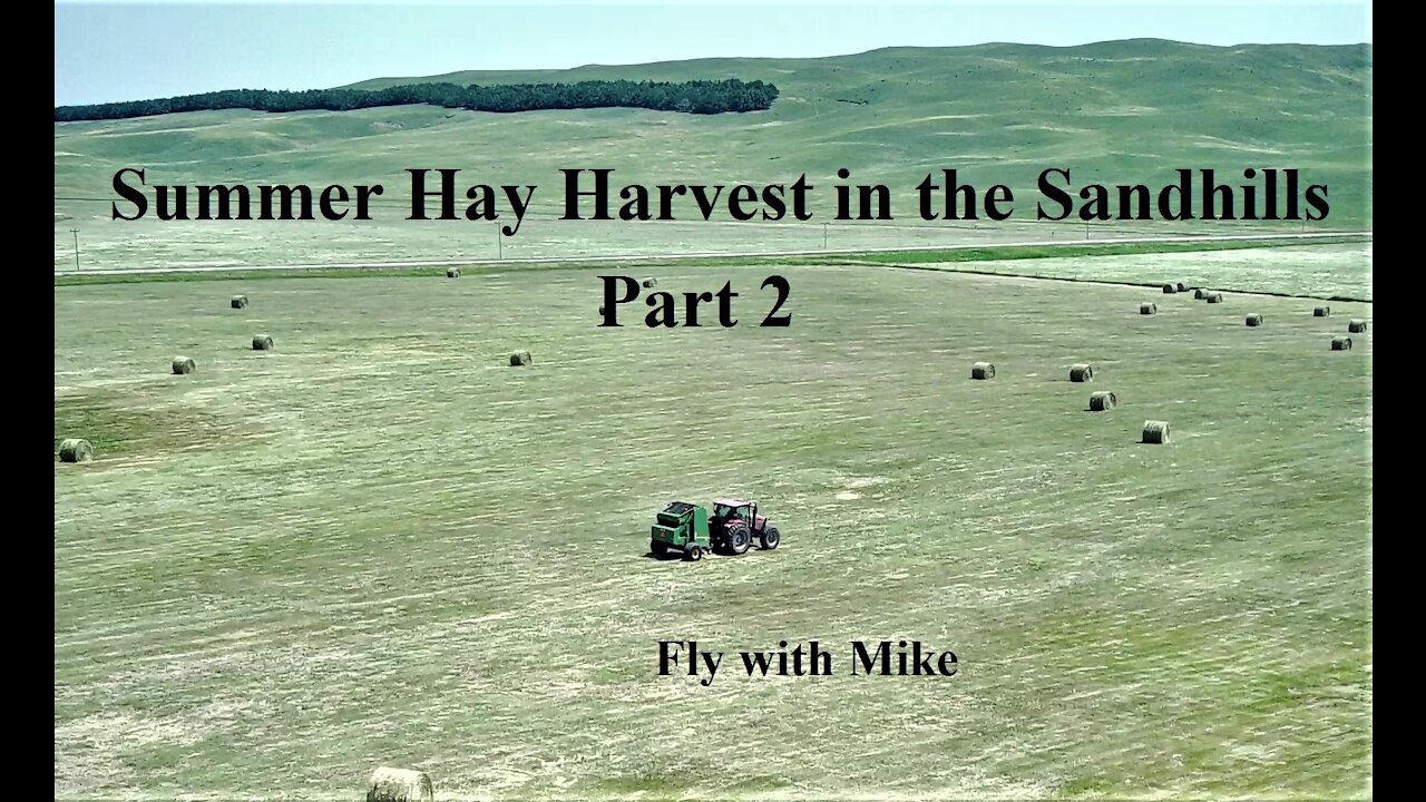 Summer Hay Harvest in the Sandhills Part 2, Fly with Mike