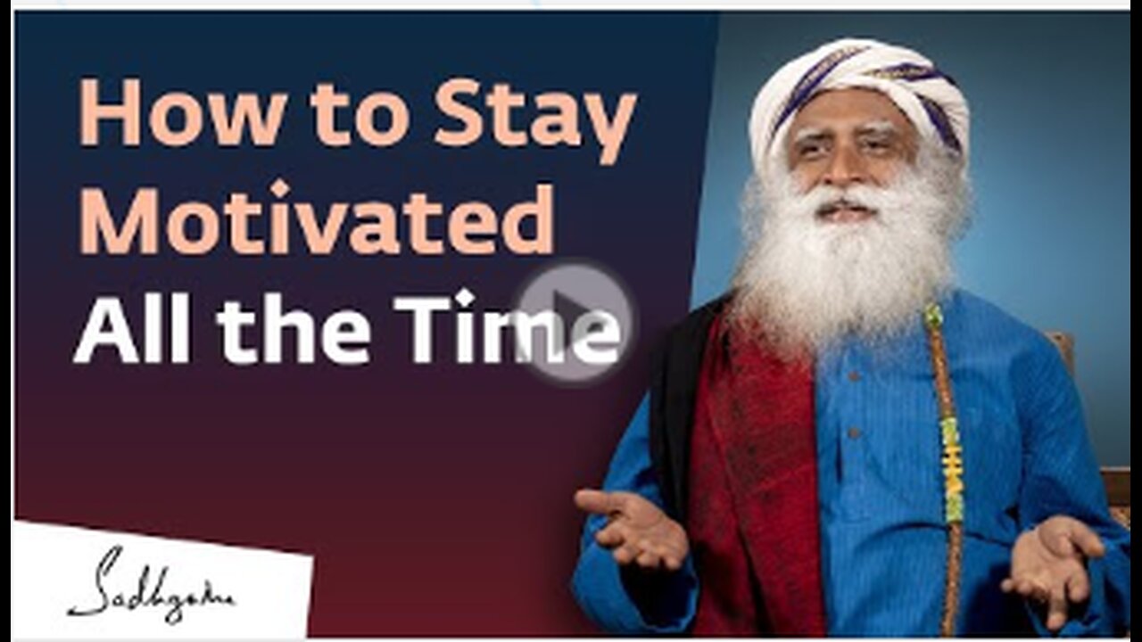 How to Stay Motivated All the Time_ _ Sadhguru Answers