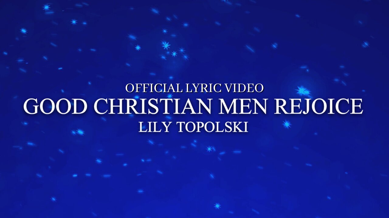 Lily Topolski - Good Christian Men Rejoice (Official Lyric Video)