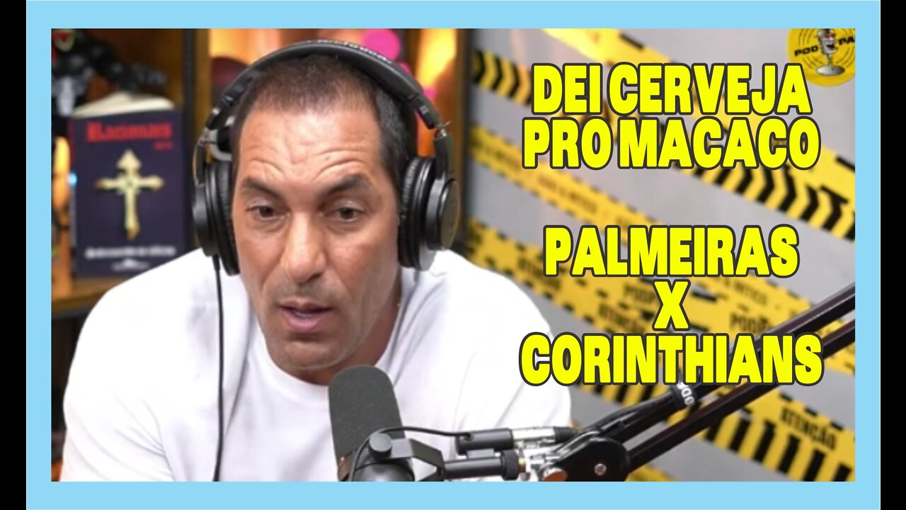 Dei Cerveja Pro Macaco _ Palmeiras vs Corinthians - Edmundo - PodPah