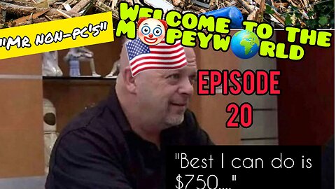 MR. NON-PC's "Welcome To The M🤡PEYW🌍RLD" : Episode 20