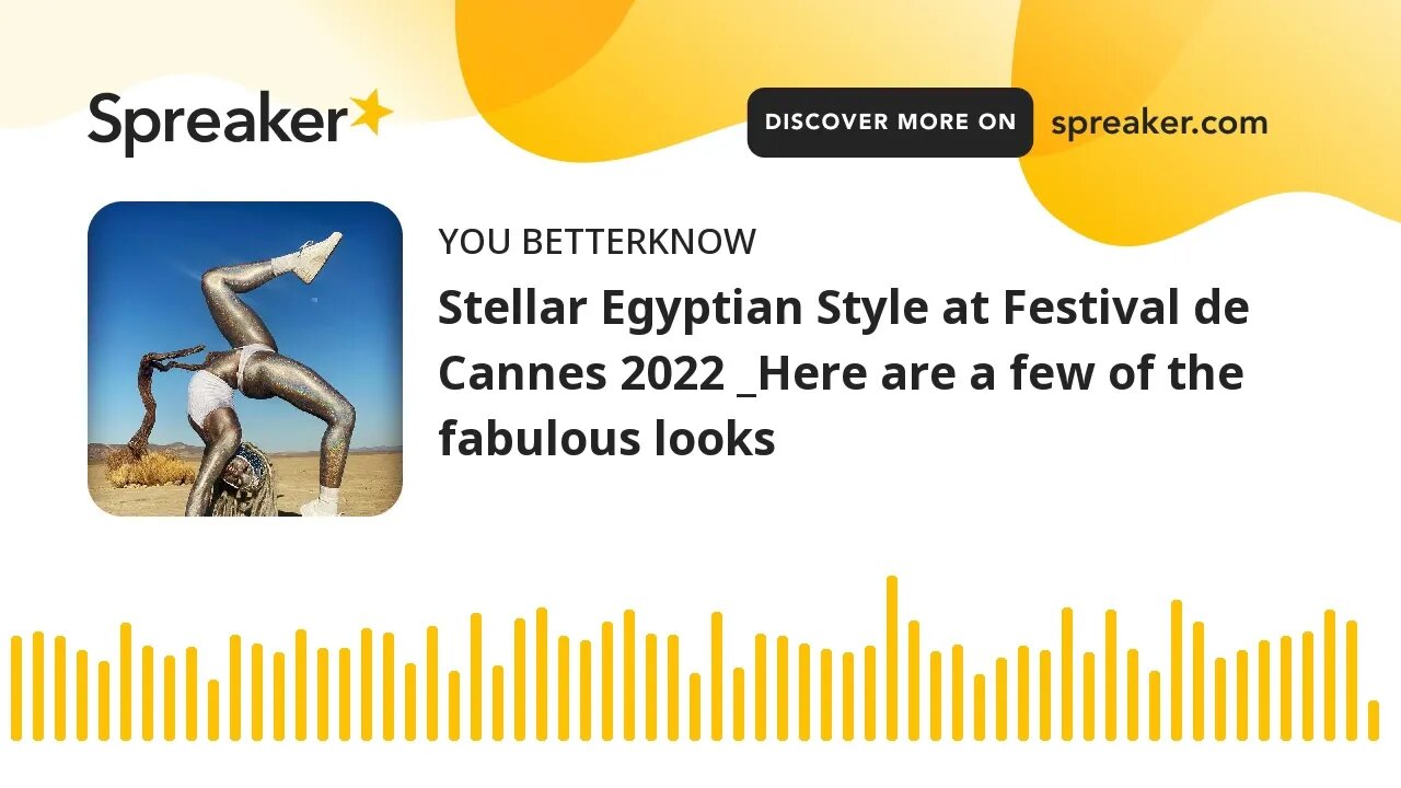 Stellar Egyptian Style at Festival de Cannes 2022 _Here are a few of the fabulous looks