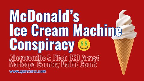 McDonald's Ice Cream Machine Conspiracy / Abercrombie & Fitch CEO Arrest / Maricopa County