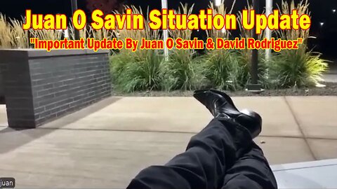 Juan O Savin Situation Update Nov 17: "Important Update By Juan O Savin & David Rodriguez"