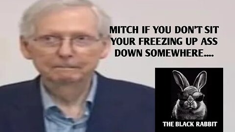 MITCH....GO RETIRE AND SIT DOWN SOMEWHERE...