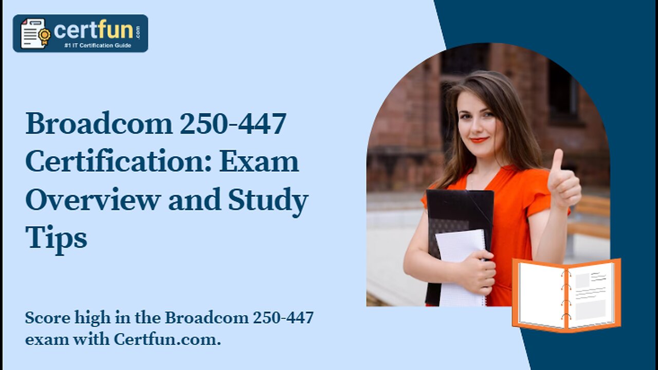 Broadcom 250-447 Certification: Exam Overview and Study Tips