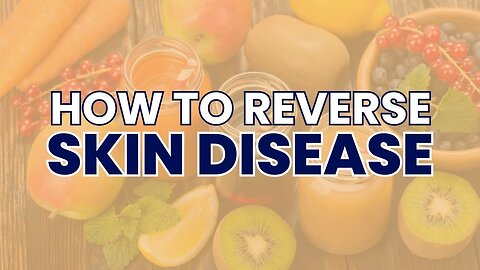 How To Reverse Skin Disease With Raw Food and Juice