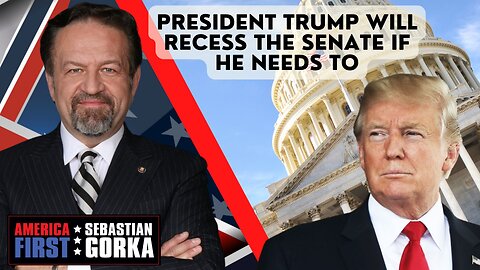 President Trump will recess the Senate if he needs to. Lord Conrad Black with Sebastian Gorka