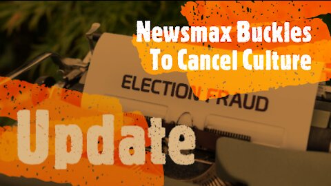 Newsmax Buckles to Cancel Culture (Audio/Visual)