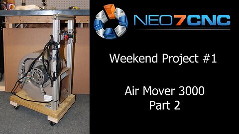 Weekend Project - Episode 1 - Part 2 - Air Mover 3000 - Neo7CNC.com