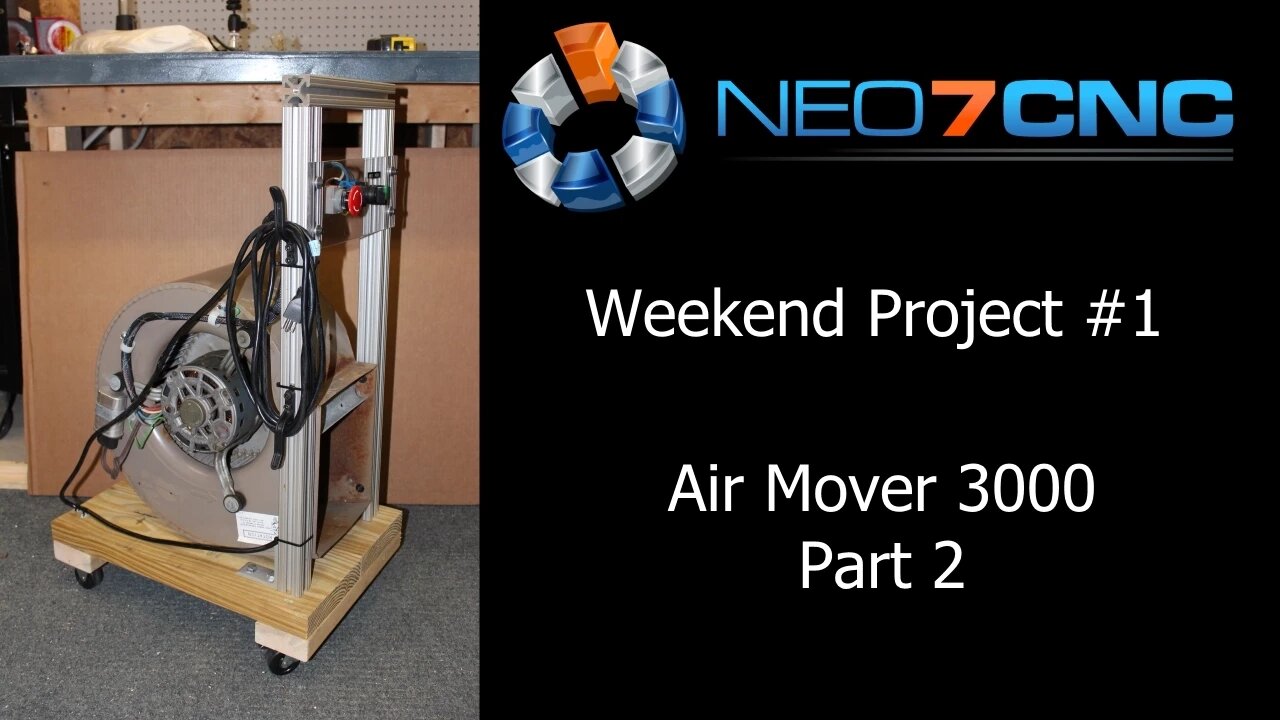 Weekend Project - Episode 1 - Part 2 - Air Mover 3000 - Neo7CNC.com