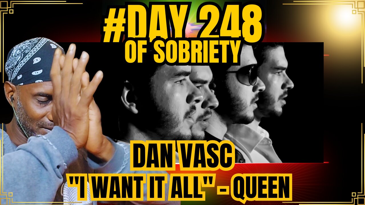 Day 248 of Sobriety: Dan Vasc's 'I Want It All' Queen Cover—The Best Version I've Heard! #life