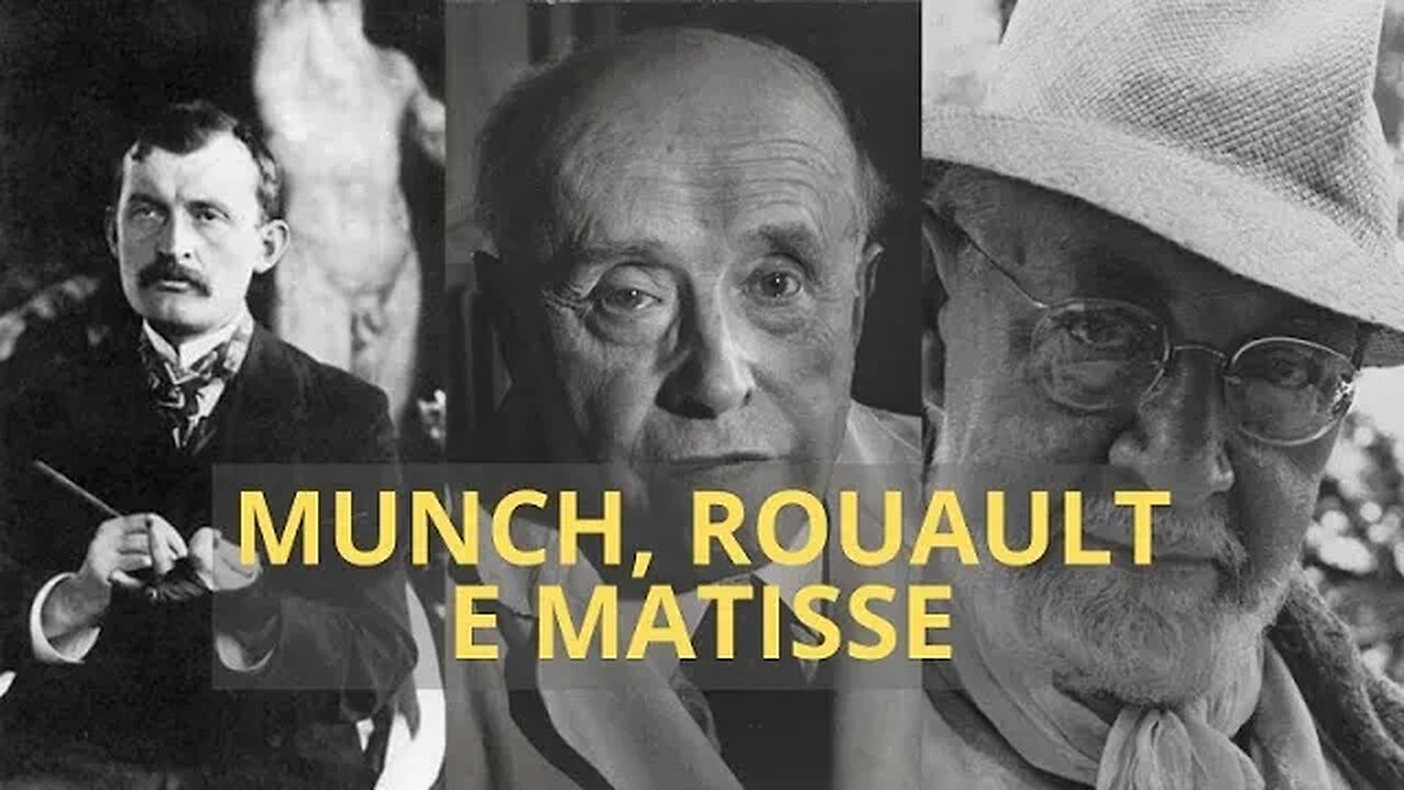 EDVARD MUNCH, GEORGES ROUAULT E HENRI MATISSE