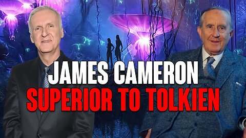 James Cameron's RIDICULOUS Claim He IS SUPERIOR To JRR TOLKIEN