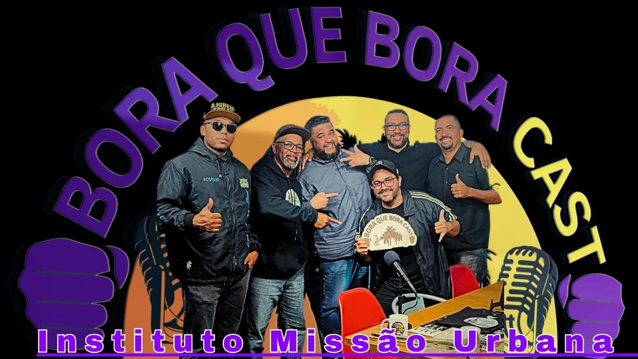 Bora que Bora Cast #26: Instituto Missão Urbana