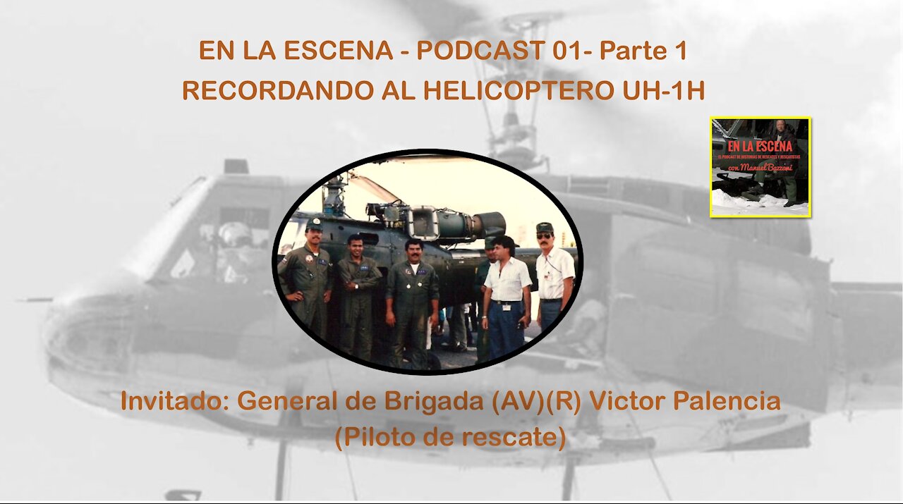 PC-01 Helicoptero UH - Parte 1 - Piloto de rescate General Victor Palencia