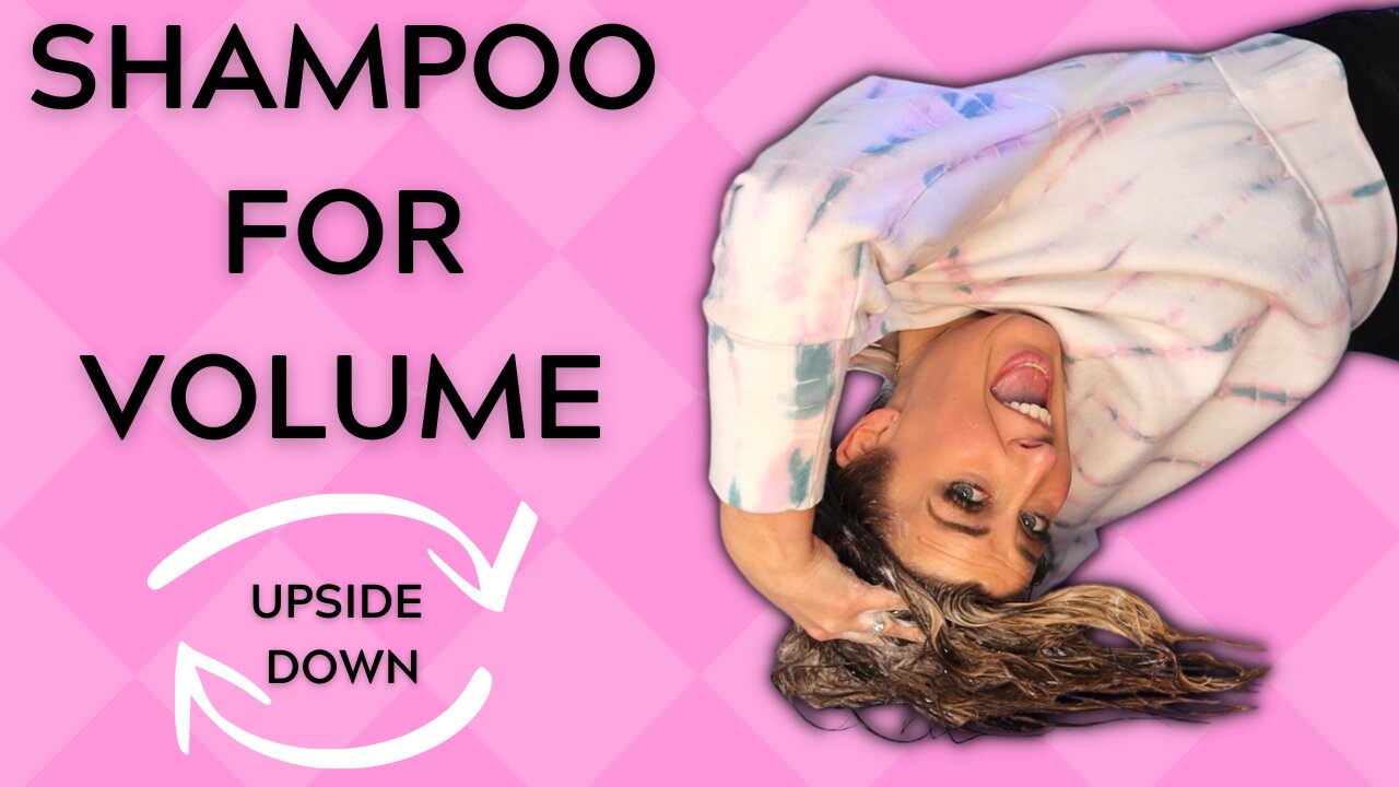 Shampoo Your Hair For Volume | UPSIDE DOWN?