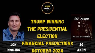 Jon Dowling & SG Anon Discuss Trump Winning Presidential Election Financial Predictions October 24