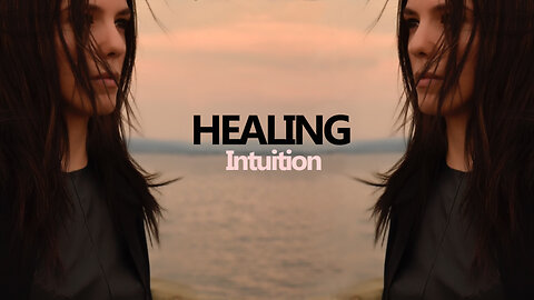 Dana Tue - HL Movie | Part III HEALING | Intuition