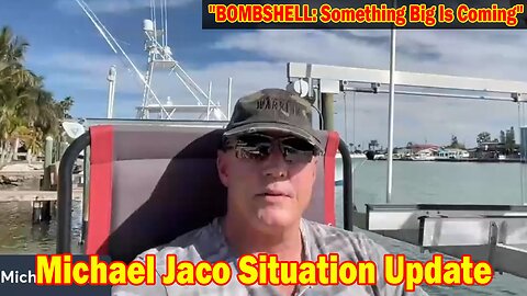 Michael Jaco Situation Update 2/8/24: "BOMBSHELL: Something Big Is Coming"