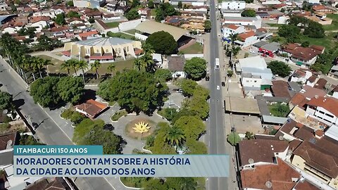 Itambacuri 150 Anos: Moradores Contam sobre a História da Cidade ao Longo dos Anos.