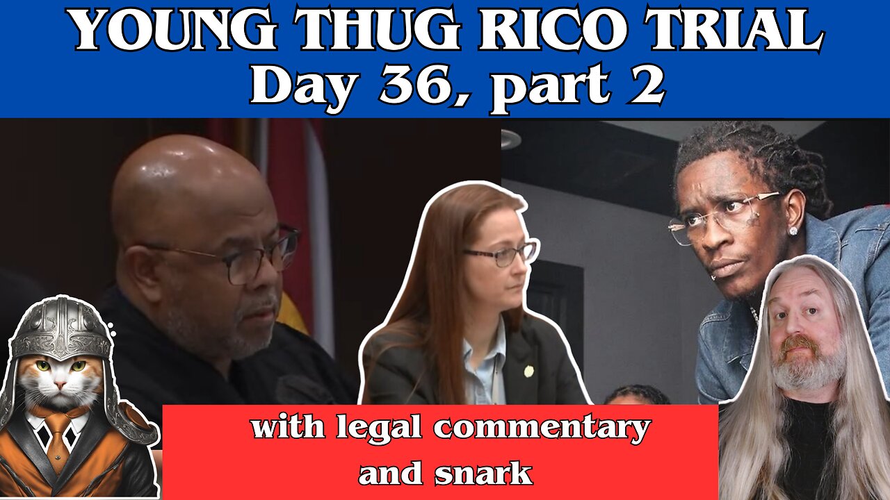 Young Thug RICO-Trial. Day 36, part 2. States witnesses ruins cops testimony.