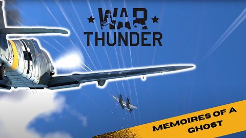 War Thunder I Memoirs of a ghost