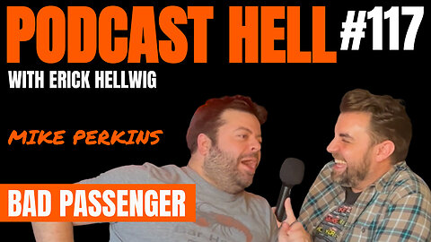 Bad Passengers (feat. Mike Perkins) - Podcast Hell with Erick Hellwig #117