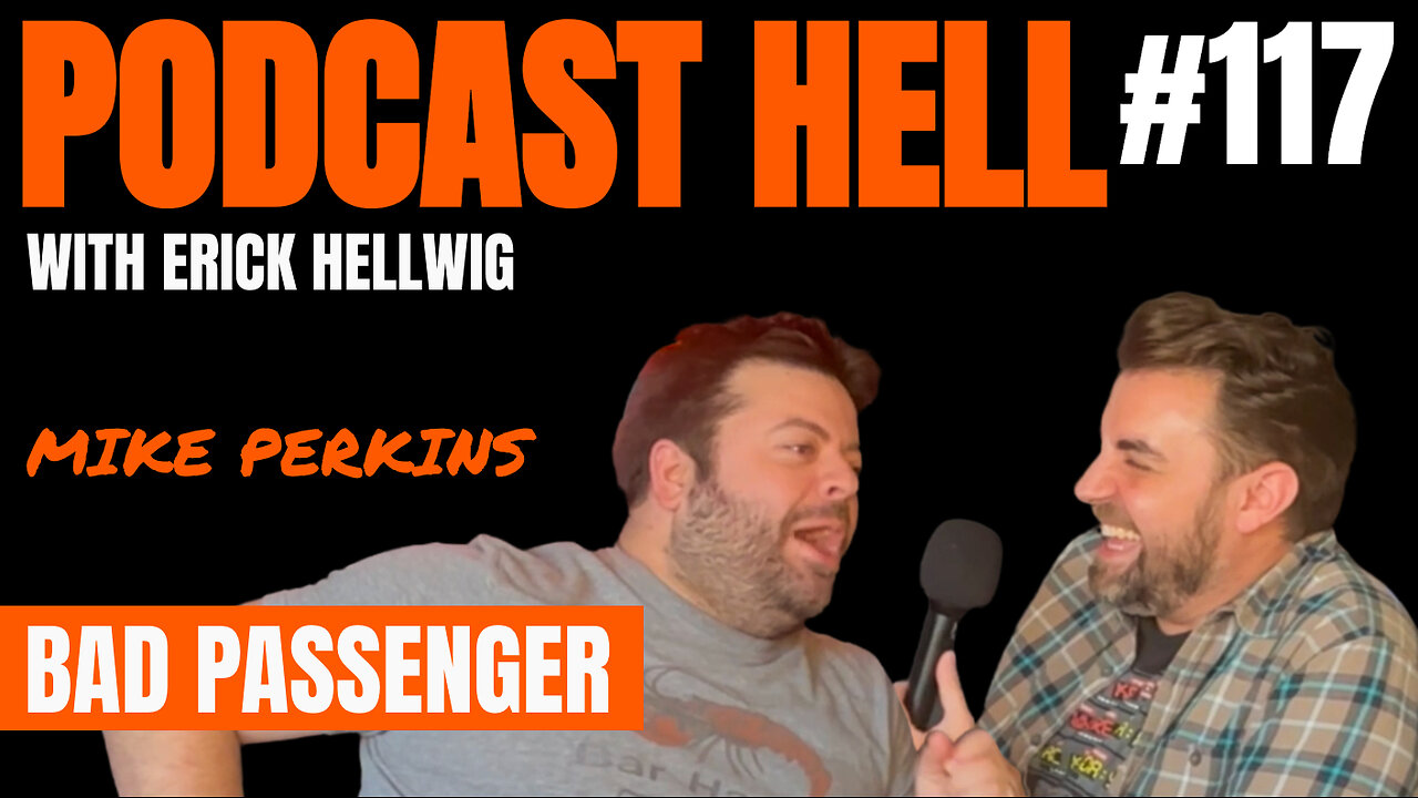 Bad Passengers (feat. Mike Perkins) - Podcast Hell with Erick Hellwig #117