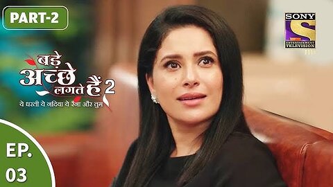 Bade Achhe Lagte Hain 2 - बड़े अच्छे लगते गते हैं - Ep 3 - Part 2 - 1st Sept, 2021