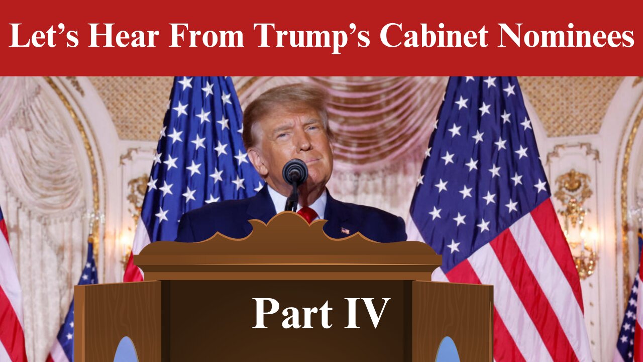 Let's Hear From Trump's Cabinet Nominees: Part IV