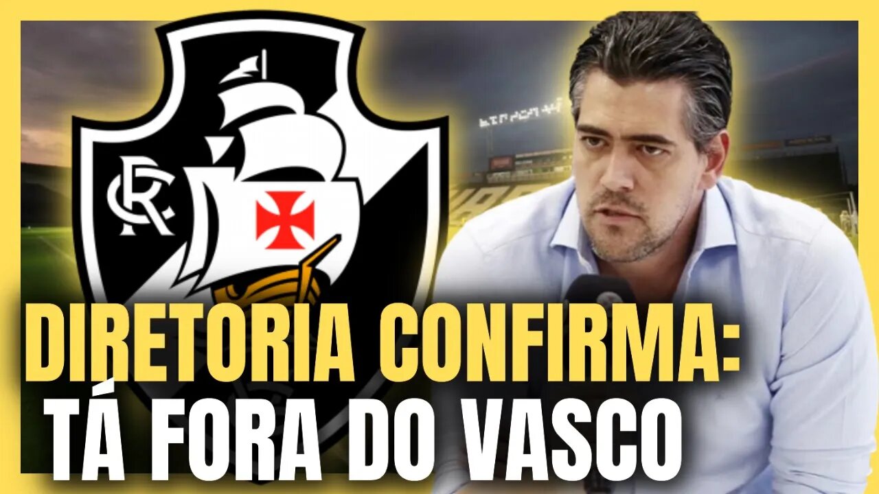 NÃO FICA NO VASCO! DIRETORIA CONFIRMA! NOTÍCIA DO VASCO