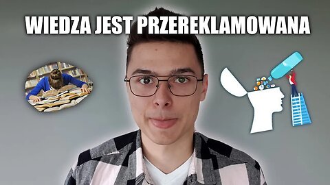 Wiedza jest przereklamowana - Jak się nie uczyć?