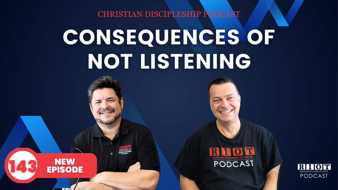 Consequences of Not Listening | Riot Podcast Ep 143 | Christian Podcast