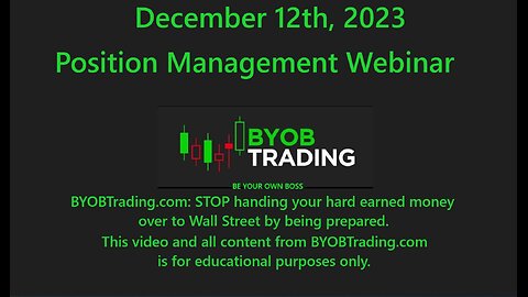 December 12th, 2023 BYOB Position Management Webinar. For educational purposes only.