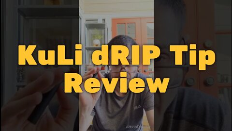 KuLi dRIP Tip Review - Super Easy to Use