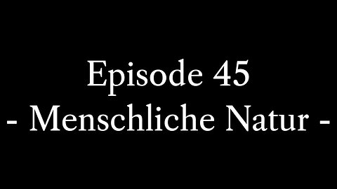 Episode 45: Menschliche Natur