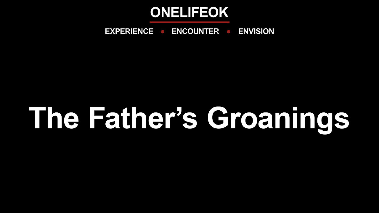 The Father’s Groanings - Sun 9/8/24