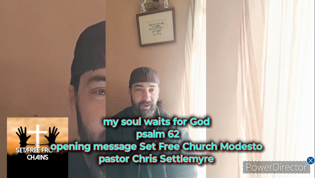 my soul waits for God psalm 62 opening message Set Free Church Modesto pastor Chris Settlemyre
