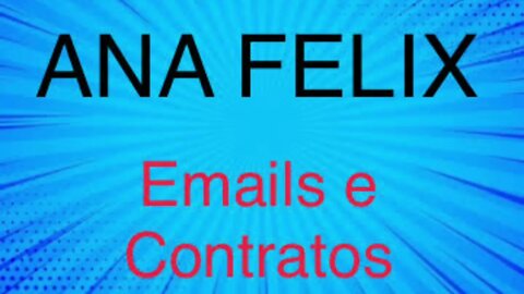 ANA FELIX - E-mails e Contratos